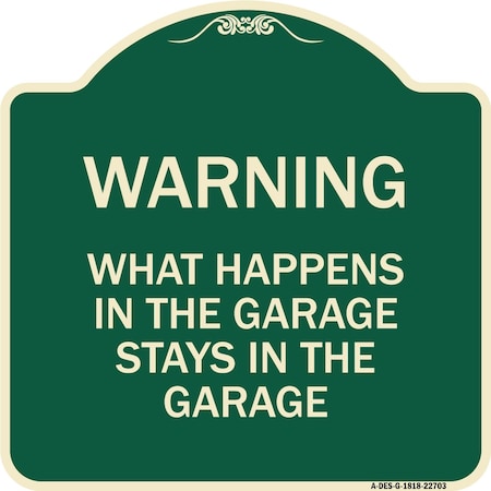 Signmission What Happens in the Garage Stays in the Garage Heavy-Gauge Aluminum Architectural Sign A-DES-G-1818-22703